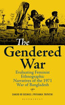 The gendered war : evaluating feminist ethnographic narratives of the 1971 War of Bangladesh /