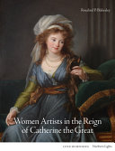 Women artists in the reign of Catherine the Great /