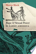 Rape and sexual power in early America /