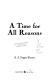 A time for all reasons /