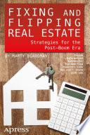 Fixing and flipping real estate : strategies for the post-boom era /