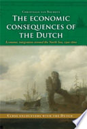 The economic consequences of the Dutch : economic integration around the North Sea, 1500-1800 /