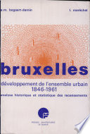 Bruxelles, développement de l'ensemble urbain, 1846-1961 : analyse historique et statistique des recensements /