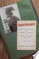 Undesirable : Passionate Mobility and Women's Defiance of French Colonial Policing, 1919-1952