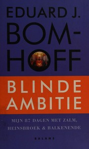 Blinde ambitie : mijn 87 dagen met Zalm, Heinsbroek en Balkenende /