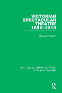 Victorian Spectacular Theatre 1850-1910 /
