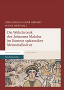 Die Weltchronik des Johannes Malalas im Kontext spätantiker Memorialkultur /