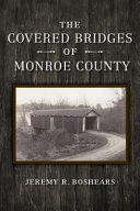 The covered bridges of Monroe County /