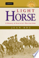 Light Horse : a history of Australia's mounted arm /