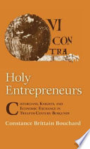 Holy entrepreneurs : Cistercians, knights, and economic exchange in twelfth-century Burgundy /