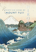 Hiroshige : thirty-six views of Mount Fuji /