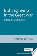 The Irish regiments in the Great War : discipline and morale /