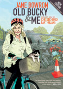Old Bucky & me : dispatches from the Christchurch earthquake /