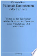 Nationale Kontrahenten oder Partner? : Studien zu den Beziehungen zwischen Tschechen und Deutschen in der Wirtschaft der ČSR (1918-1938) /