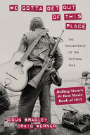 We gotta get out of this place : the soundtrack of the Vietnam War /