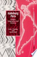 Habsburg Peru : images, imagination and memory /