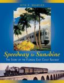 Speedway to sunshine : the story of the Florida East Coast Railway /