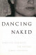 Dancing naked : narrative strategies for writing across centuries /