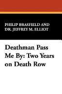 Deathman pass me by : two years on death row /