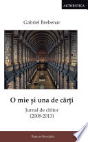 O mie şi una de cărţi : jurnal de cititor : (2008-2013) /