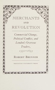 Merchants and revolution : commercial change, political conflict, and London's overseas traders, 1550-1653 /