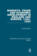 Markets, trade and economic development in England and Europe, 1050-1550 /