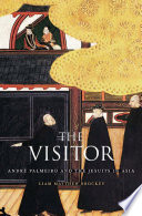 The visitor : André Palmeiro and the Jesuits in Asia /