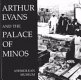 Arthur Evans and the Palace of Minos /