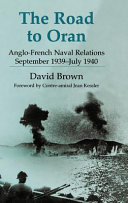 The Road to Oran : Anglo-French naval relations, September 1939-July 1940 /