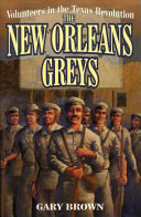 Volunteers in the Texas Revolution : the New Orleans Greys /