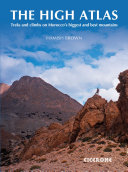 The high atlas : treks and climbs on Morocco's biggest and best mountains /