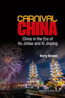 Carnival China : China in the era of Hu Jintao and Xi Jinping /