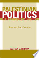 Palestinian politics after the Oslo Accords : resuming Arab Palestine /