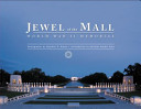 Jewel of the Mall : World War II Memorial /