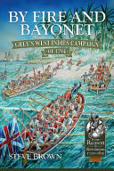 By fire and bayonet : Grey's West Indies campaign of 1794 /