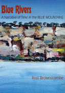 Blue Rivers : a narrative of time in the Blue Mountains /