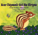 How Chipmunk got his stripes : a tale of bragging and teasing /
