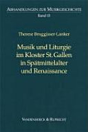 Musik und Liturgie im Kloster St. Gallen in Spätmittelalter und Renaissance /
