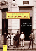 Alma Buenos Aires : guida letteraria al mito di una città /