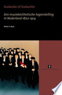 Arabeske of gedachte : een muziekesthetische tegenstelling in Nederland 1820-1914 /