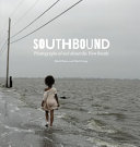 Southbound : photographs of and about the New South : a project of the Halsey Institute of Contemporary Art /