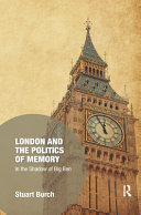 London and the politics of memory : in the shadow of Big Ben /