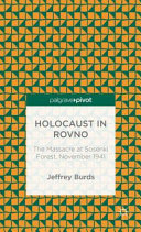 Holocaust in Rovno : a massacre in Ukraine, November 1941 /