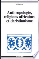 Anthropologie, religions africaines et christianisme /