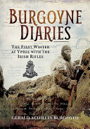 The Burgoyne diaries : the first winter at Ypres with the Royal Irish Rifles /