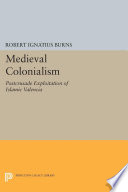 Medieval Colonialism : Postcrusade Exploitation of Islamic Valencia /