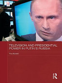 Television and presidential power in Putin's Russia /