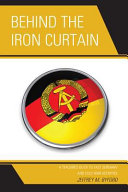 Behind the Iron Curtain : a teacher's guide to East Germany and Cold War activities /