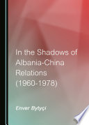In the Shadows of Albania-China Relations (1960-1978)