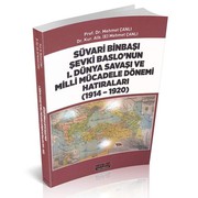 Süvari Binbaşı Şevki Baslo'nun I. Dünya Savaşı ve Milli Mücadele dönemi hatıraları (1914-1920) /